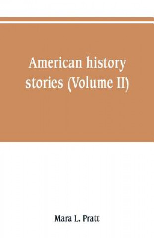 Buch American history stories (Volume II) Mara L. Pratt