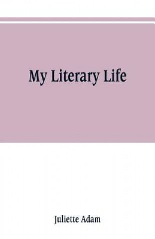 Kniha My literary life Juliette Adam