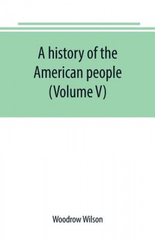 Könyv history of the American people (Volume V) WOODROW WILSON