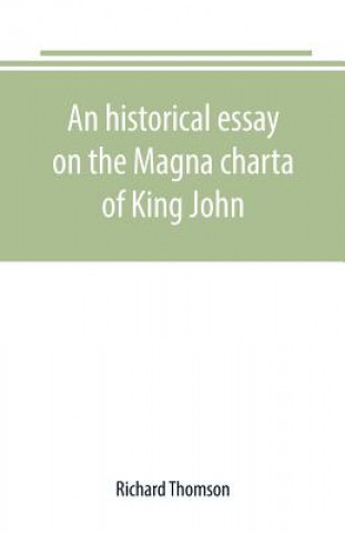 Kniha historical essay on the Magna charta of King John RICHARD THOMSON