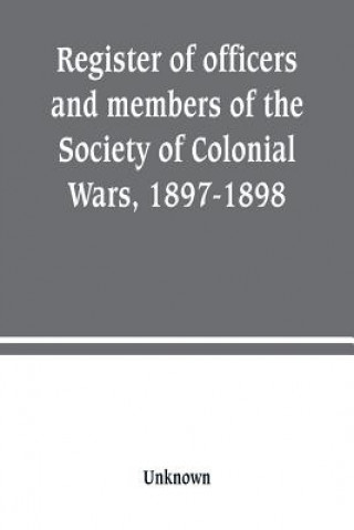 Książka Register of officers and members of the Society of Colonial Wars, 1897-1898 