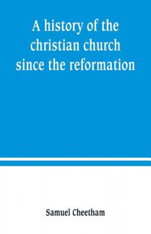 Könyv history of the christian church since the reformation SAMUEL CHEETHAM