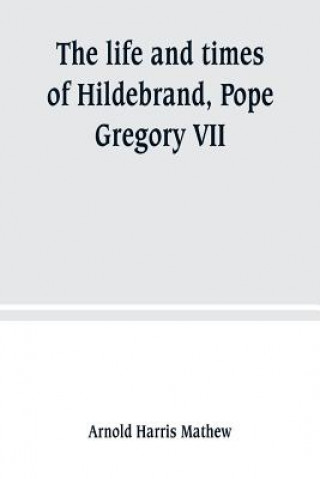 Könyv life and times of Hildebrand, Pope Gregory VII ARNOL HARRIS MATHEW