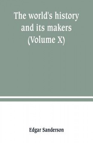 Carte world's history and its makers (Volume X) EDGAR SANDERSON