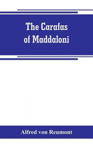 Könyv Carafas of Maddaloni ALFRED VON REUMONT