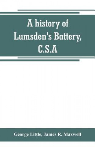 Kniha history of Lumsden's Battery, C.S.A GEORGE LITTLE