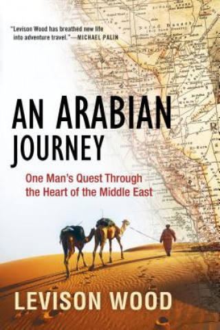 Book An Arabian Journey: One Man's Quest Through the Heart of the Middle East Levison Wood