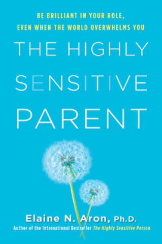 Kniha Highly Sensitive Parent Elaine Aron