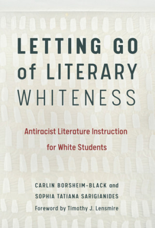 Kniha Letting Go of Literary Whiteness Carlin Borsheim-Black