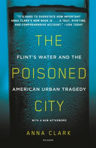 Kniha The Poisoned City: Flint's Water and the American Urban Tragedy Anna Clark