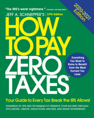 Könyv How to Pay Zero Taxes, 2020-2021: Your Guide to Every Tax Break the IRS Allows Jeff A. Schnepper
