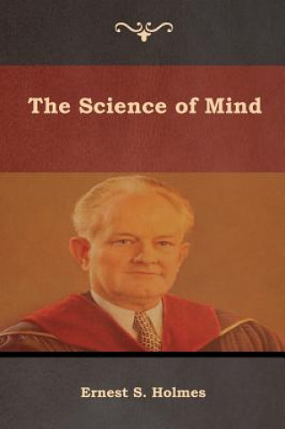 Könyv Science of Mind Ernest S. Holmes