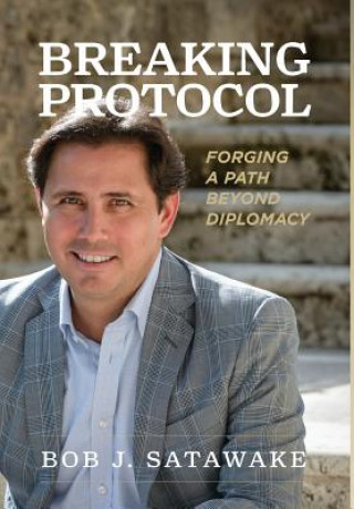 Knjiga Breaking Protocol Bob J. Satawake