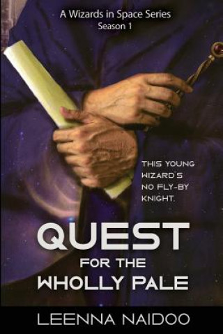 Book Quest for the Wholly Pale, Season One (A Wizards in Space Series) Leenna Naidoo