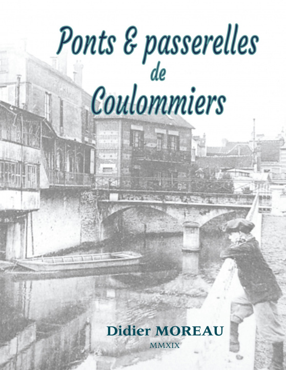 Kniha Ponts & passerelles de Coulommiers Didier Moreau