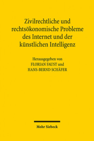 Kniha Zivilrechtliche und rechtsoekonomische Probleme des Internet und der kunstlichen Intelligenz Florian Faust