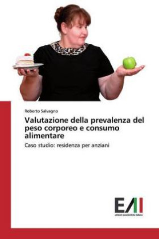 Książka Valutazione della prevalenza del peso corporeo e consumo alimentare Roberto Salvagno