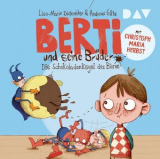 Audio Berti und seine Brüder - 01: Die Schokoladenkugel des Bösen Lisa-Marie Dickreiter