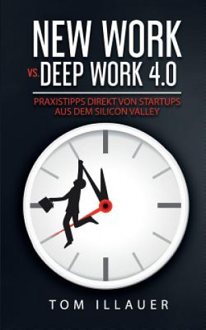 Kniha New Work vs. Deep Work 4.0 Tom Illauer