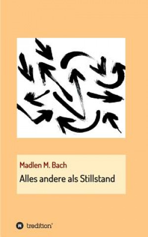 Kniha Alles andere als Stillstand Madlen M. Bach