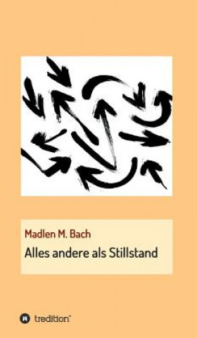 Kniha Alles andere als Stillstand Madlen M. Bach