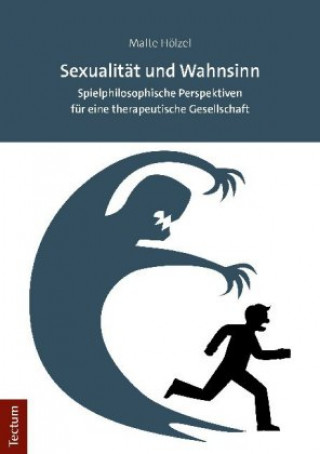 Kniha Sexualität und Wahnsinn Malte Hölzel