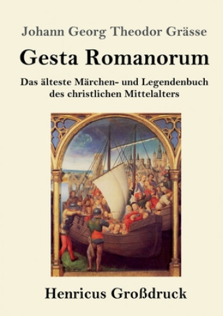 Kniha Gesta Romanorum (Grossdruck) Johann Georg Theodor Grässe