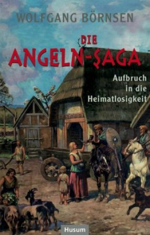 Książka Die Angeln-Saga Wolfgang Börnsen