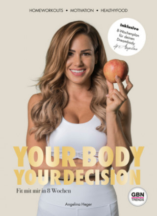 Kniha YOUR BODY, YOUR DECISION Angelina Heger