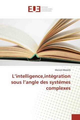 Knjiga L?intelligence,intégration sous l?angle des systémes complexes Meriem Mostefa