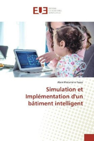 Libro Simulation et Implémentation d'un bâtiment intelligent Alain Mukanuna Tuzza