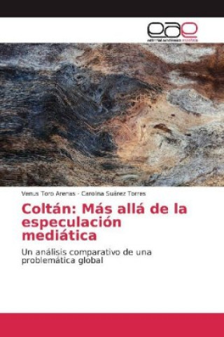 Книга Coltán: Más allá de la especulación mediática Venus Toro Arenas