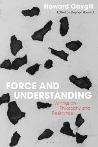 Könyv Force and Understanding Howard Caygill