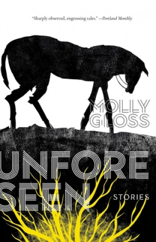 Kniha Unforeseen: Stories Molly Gloss