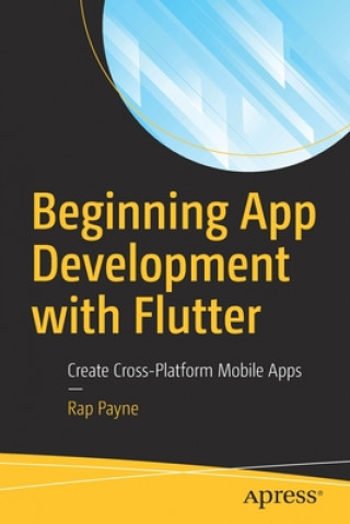 Kniha Beginning App Development with Flutter Rap Payne