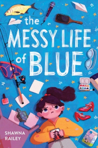 Kniha The Messy Life of Blue Shawna Railey