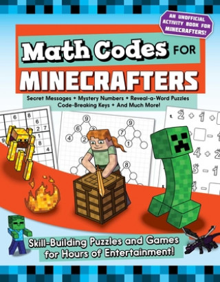 Knjiga Math Codes for Minecrafters: Skill-Building Puzzles and Games for Hours of Entertainment! Jen Funk Weber