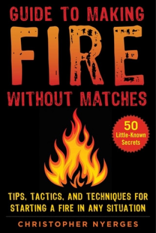 Könyv Guide to Making Fire without Matches Christopher Nyerges
