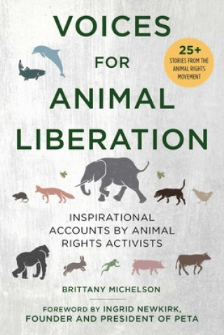 Kniha Voices for Animal Liberation: Inspirational Accounts by Animal Rights Activists Brittany Michelson