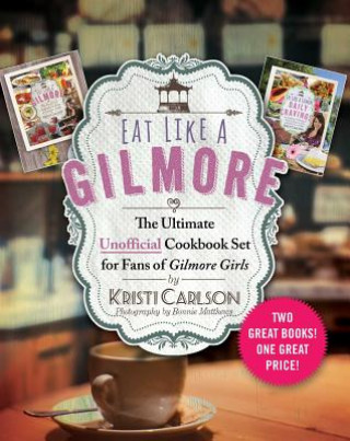 Carte Eat Like a Gilmore: The Ultimate Unofficial Cookbook Set for Fans of Gilmore Girls: Two Great Books! One Great Price! Kristi Carlson