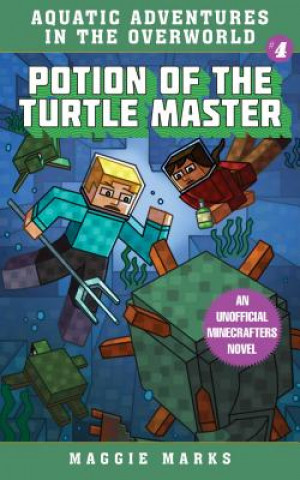 Kniha Potion of the Turtle Master: An Unofficial Minecrafters Novelvolume 4 Maggie Marks