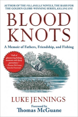 Book Blood Knots: A Memoir of Fathers, Friendship, and Fishing Luke Jennings