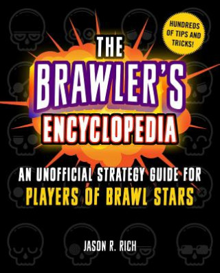 Książka The Brawler's Encyclopedia: An Unofficial Strategy Guide for Players of Brawl Stars Jason R. Rich