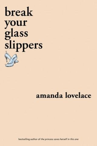 Carte break your glass slippers Amanda Lovelace