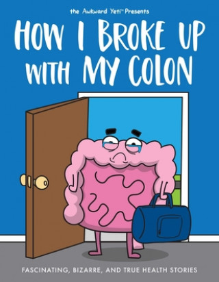 Carte How I Broke Up with My Colon Nick Seluk