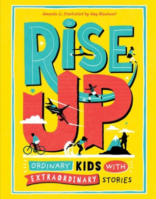 Kniha Rise Up: Ordinary Kids with Extraordinary Stories Amanda Li