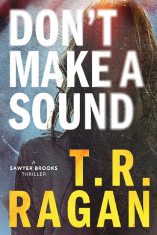 Kniha Don't Make a Sound T. R. Ragan