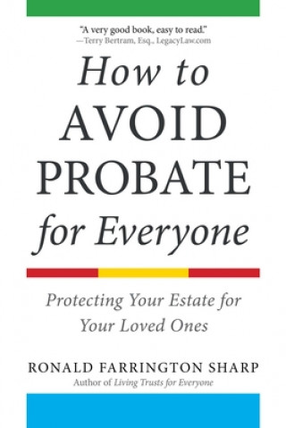 Carte How to Avoid Probate for Everyone: Protecting Your Estate for Your Loved Ones Ronald Farrington Sharp