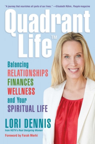 Kniha Quadrant Life: Balancing Relationships, Finances, Wellness, and Your Spiritual Life Lori Dennis