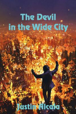 Kniha The Devil in the Wide City Justin Alcala
